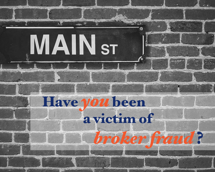 Have you been a victim of broker fraud?